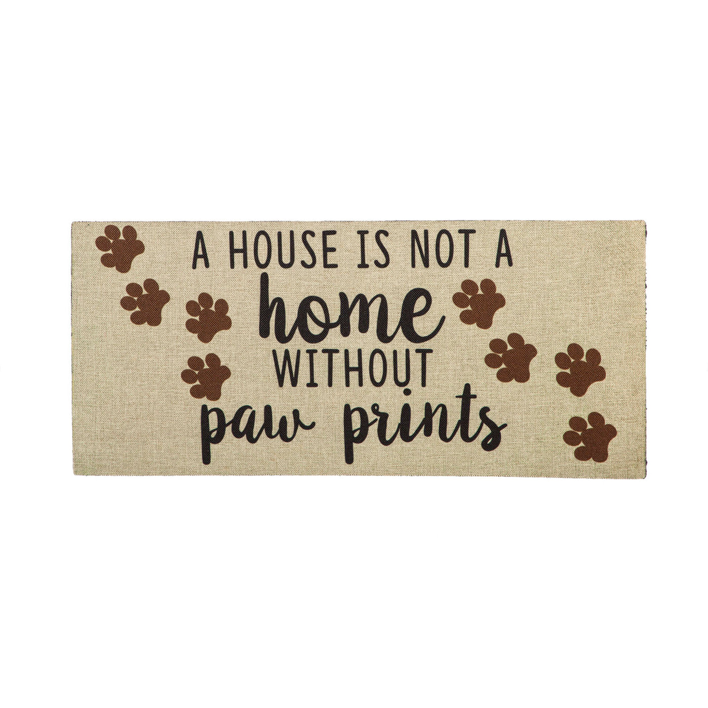 A House is Not a Home Without Paw Prints Burlap Sassafras Switch Mat