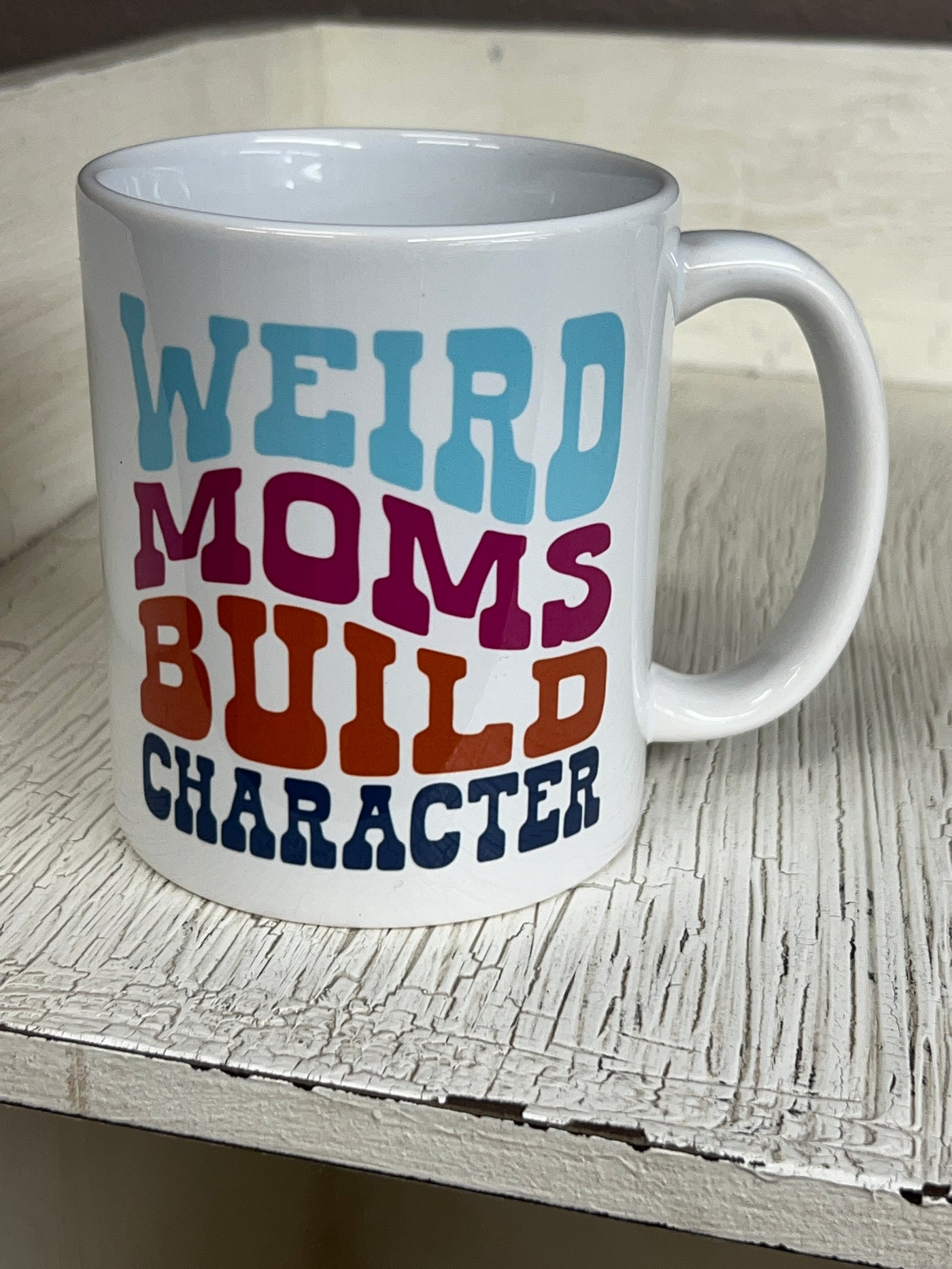 Weird moms build character mug