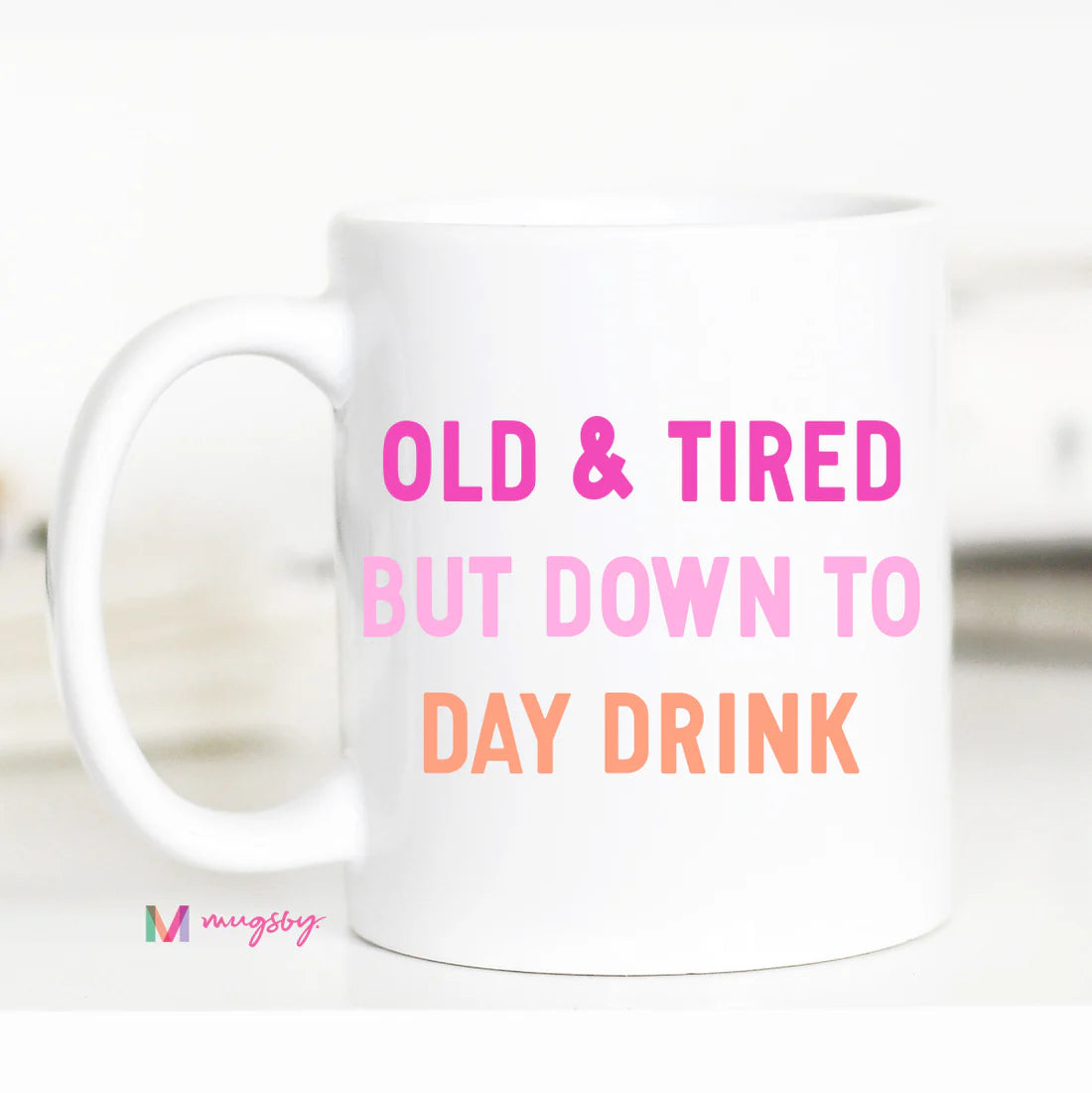 Old & Tired but down to day drink Mug